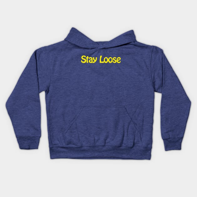 Stay Loose Kids Hoodie by TheAllGoodCompany
